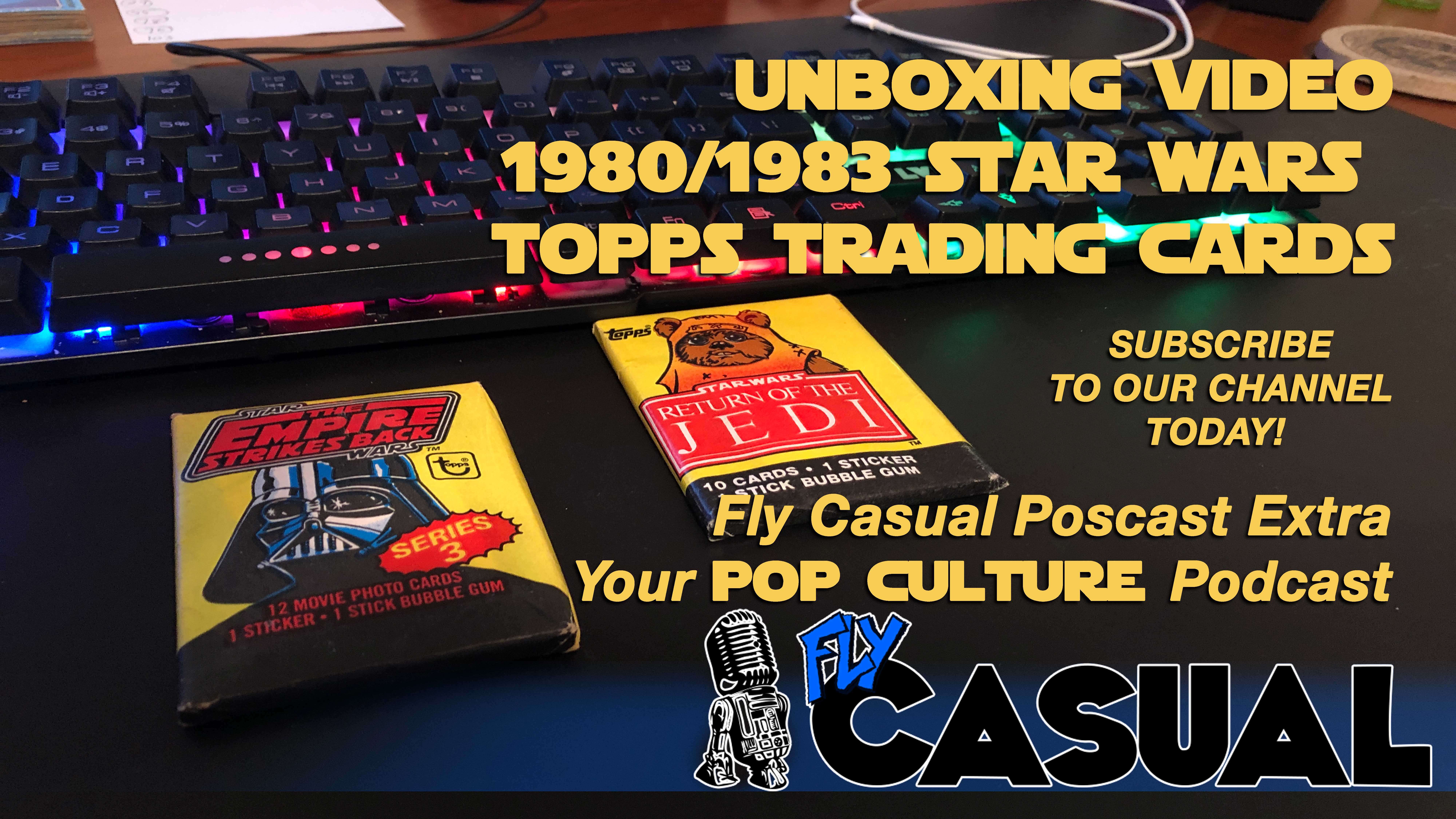 Unboxing Video | 1980 1983 Vintage Star Wars Topps Trading Cards | Fly Casual Podcast